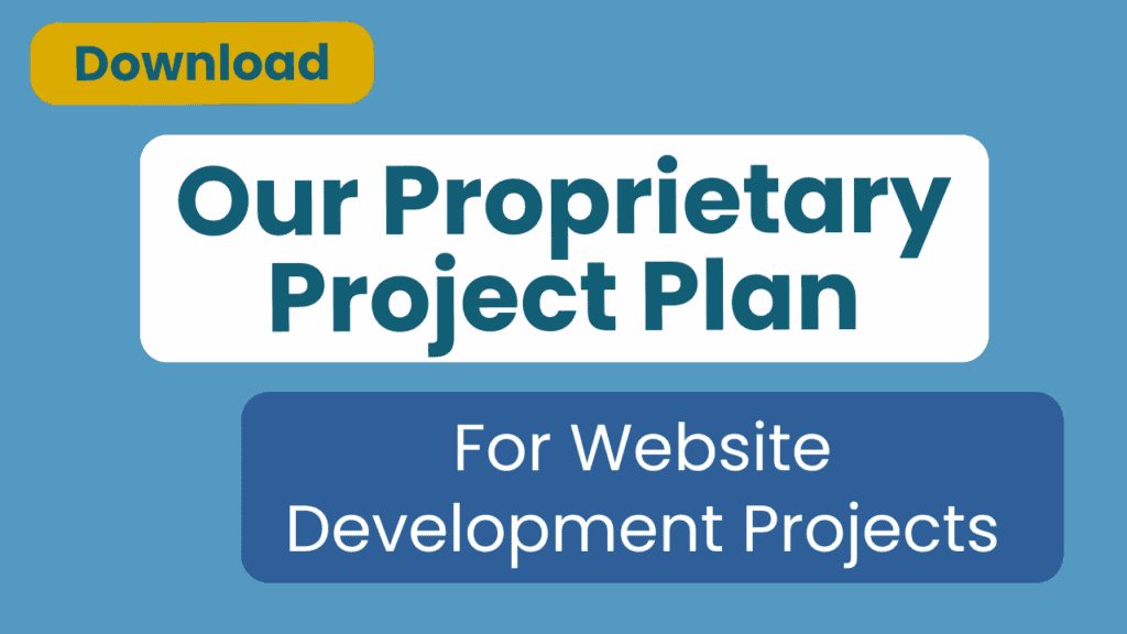 Download Our Proprietary Project Plan for Website Development Projects.